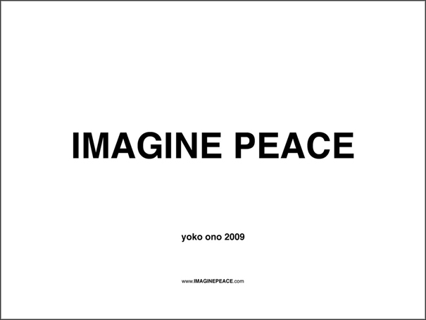 Yoko Ono, Imagine peace. www.imaginepeace.com