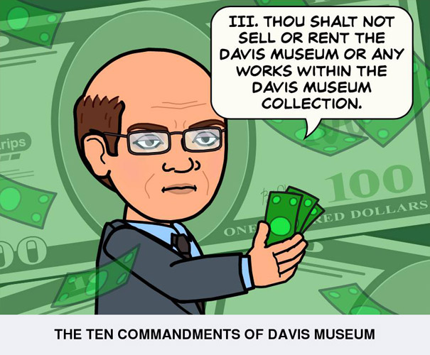 Thou shalt not sell or rent the Davis Museum or any works within the Davis Museum collection