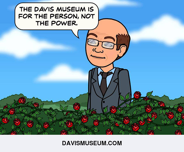 The Davis Museum is for the person, not the power